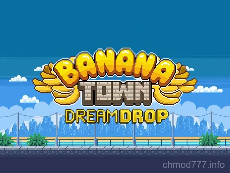 chmod777 Banana Town Dream Drop